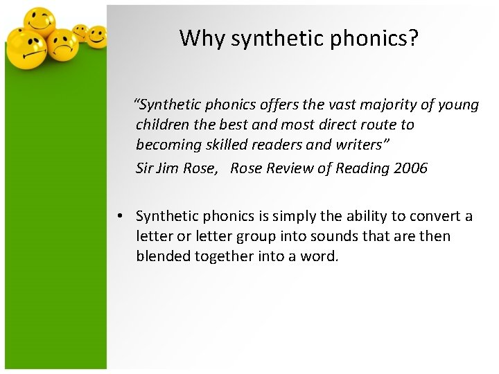 Why synthetic phonics? “Synthetic phonics offers the vast majority of young children the best