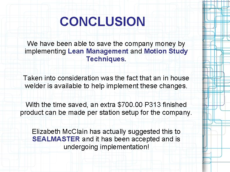 CONCLUSION We have been able to save the company money by implementing Lean Management