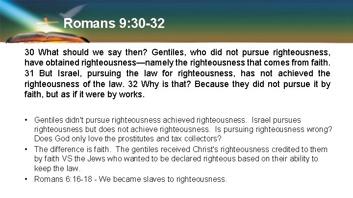 Romans 9: 30 -32 30 What should we say then? Gentiles, who did not