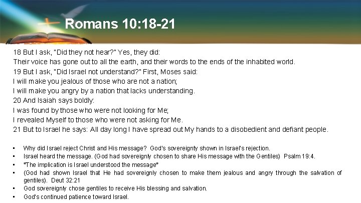 Romans 10: 18 -21 18 But I ask, “Did they not hear? ” Yes,