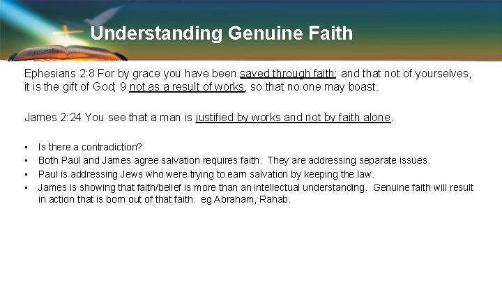 Understanding Genuine Faith Ephesians 2: 8 For by grace you have been saved through