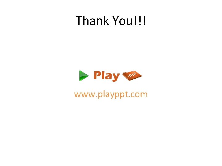 Thank You!!! www. playppt. com 