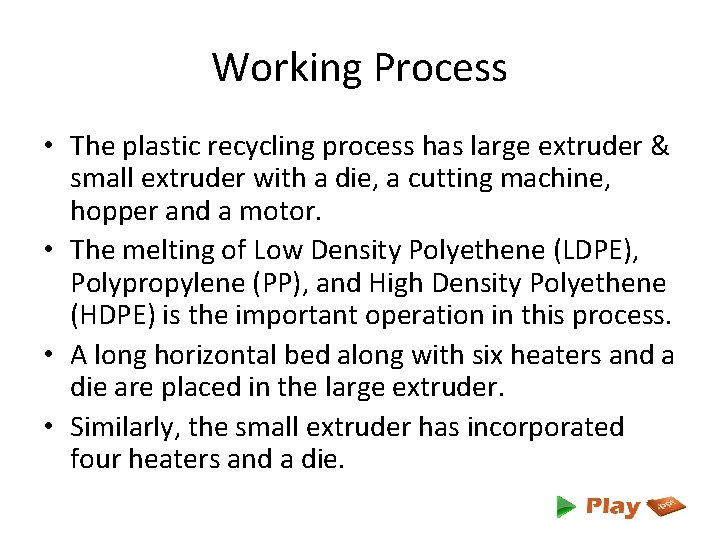 Working Process • The plastic recycling process has large extruder & small extruder with