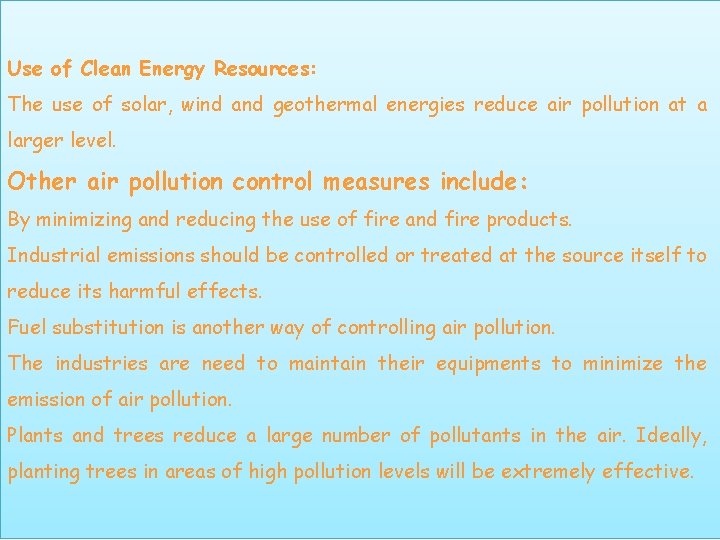 Use of Clean Energy Resources: The use of solar, wind and geothermal energies reduce