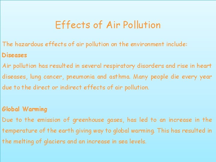 Effects of Air Pollution The hazardous effects of air pollution on the environment include: