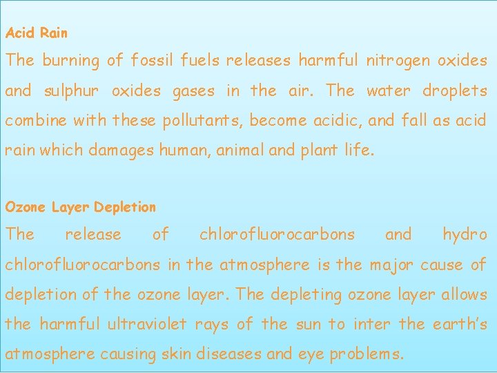 Acid Rain The burning of fossil fuels releases harmful nitrogen oxides and sulphur oxides