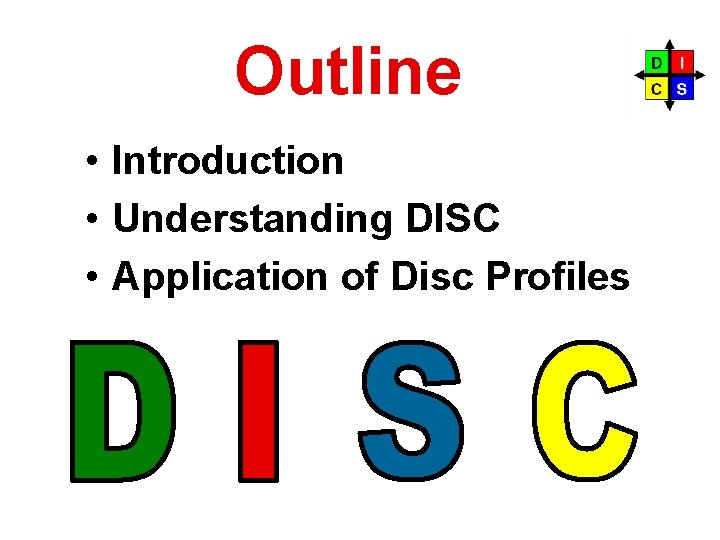 Outline • Introduction • Understanding DISC • Application of Disc Profiles 