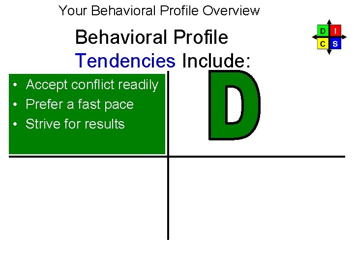 Your Behavioral Profile Overview Behavioral Profile Tendencies Include: • Accept conflict readily • Prefer Your Behavioral Profile Overview Behavioral Profile Tendencies Include: • Accept conflict readily • Prefer