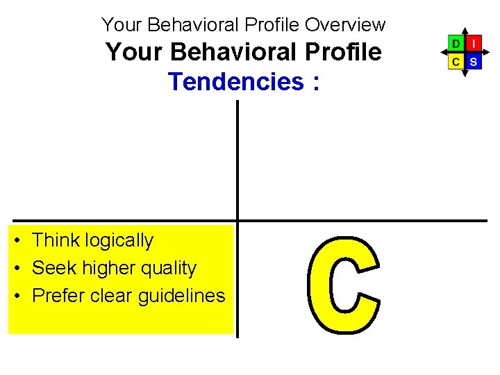 Your Behavioral Profile Overview Your Behavioral Profile Tendencies : • Think logically • Seek Your Behavioral Profile Overview Your Behavioral Profile Tendencies : • Think logically • Seek