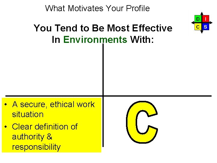 What Motivates Your Profile You Tend to Be Most Effective In Environments With: C What Motivates Your Profile You Tend to Be Most Effective In Environments With: C