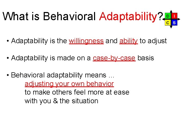 What is Behavioral Adaptability? • Adaptability is the willingness and ability to adjust • What is Behavioral Adaptability? • Adaptability is the willingness and ability to adjust •