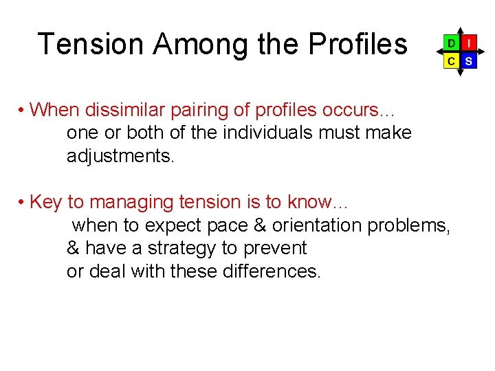 Tension Among the Profiles • When dissimilar pairing of profiles occurs… one or both