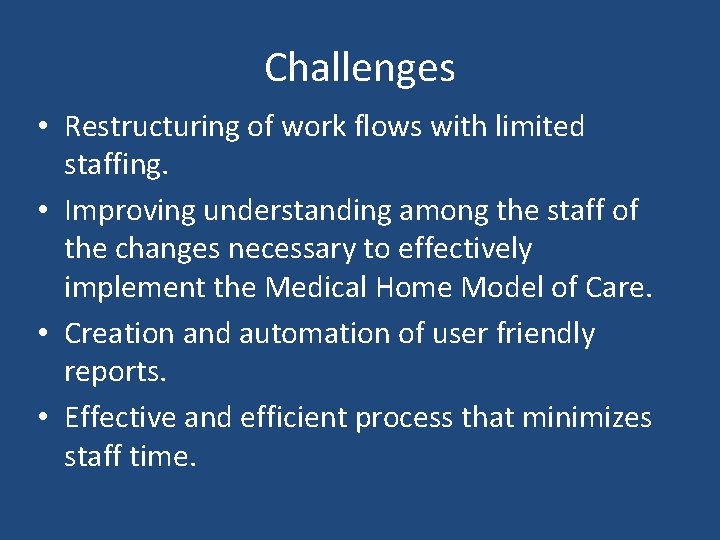 Challenges • Restructuring of work flows with limited staffing. • Improving understanding among the