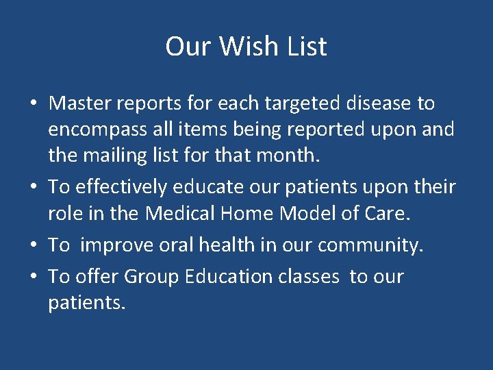 Our Wish List • Master reports for each targeted disease to encompass all items