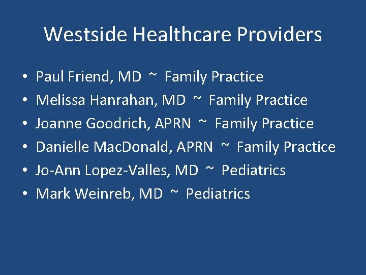Westside Healthcare Providers • • • Paul Friend, MD ~ Family Practice Melissa Hanrahan,