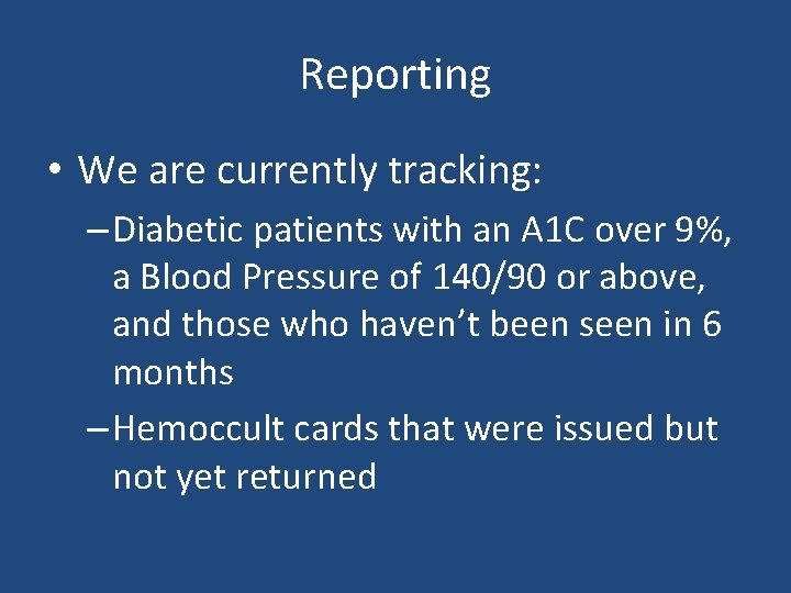 Reporting • We are currently tracking: – Diabetic patients with an A 1 C