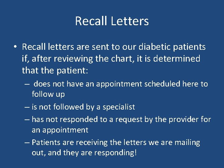 Recall Letters • Recall letters are sent to our diabetic patients if, after reviewing