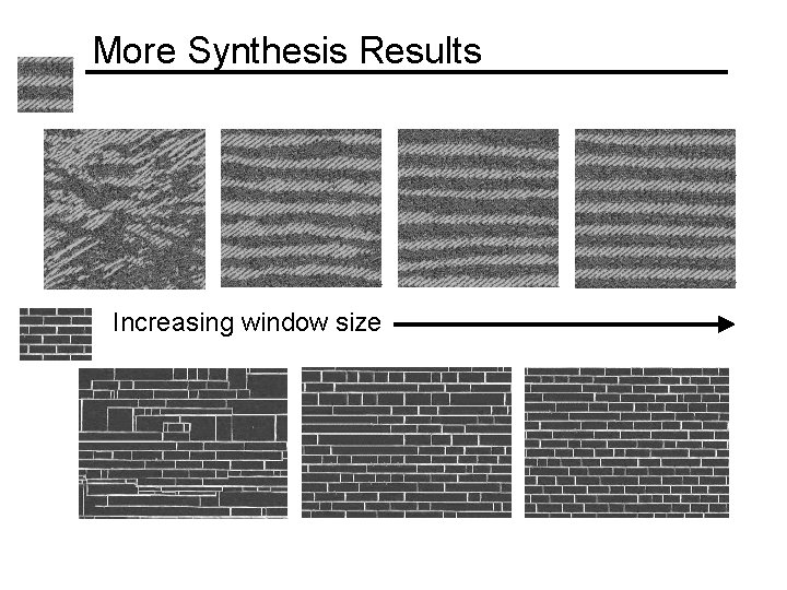More Synthesis Results Increasing window size 