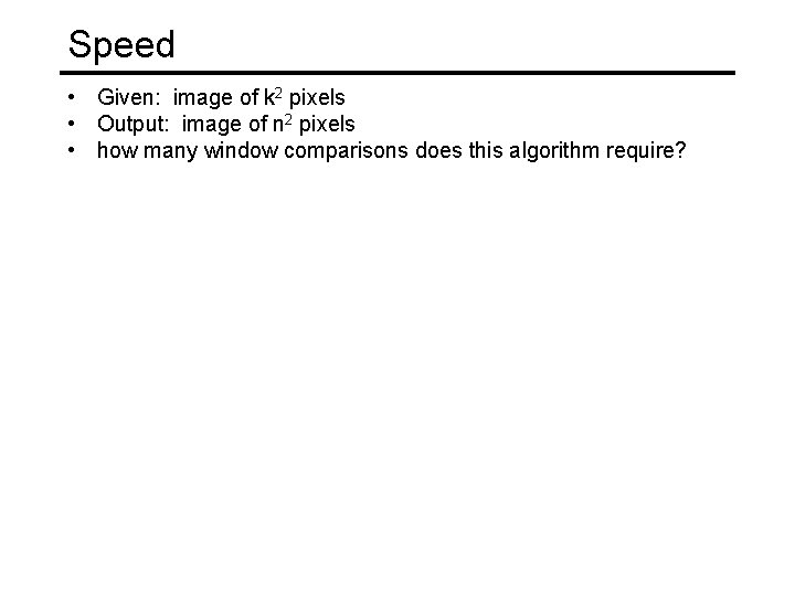 Speed • Given: image of k 2 pixels • Output: image of n 2