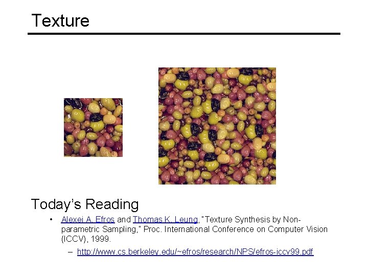 Texture Today’s Reading • Alexei A. Efros and Thomas K. Leung, “Texture Synthesis by
