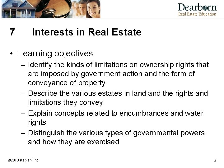 7 Interests in Real Estate • Learning objectives – Identify the kinds of limitations