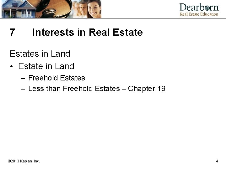 7 Interests in Real Estates in Land • Estate in Land – Freehold Estates