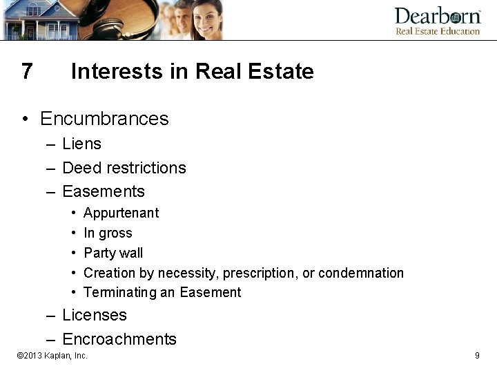 7 Interests in Real Estate • Encumbrances – Liens – Deed restrictions – Easements