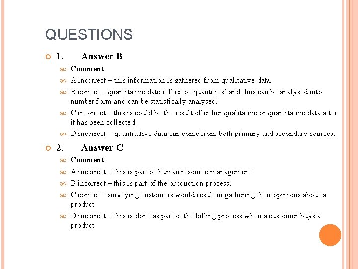QUESTIONS 1. 2. Answer B Comment A incorrect – this information is gathered from