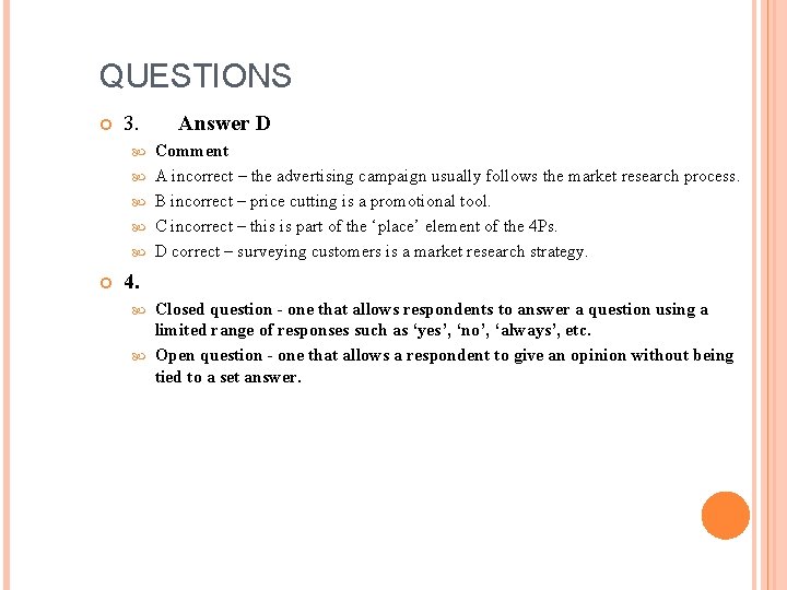 QUESTIONS 3. Answer D Comment A incorrect – the advertising campaign usually follows the