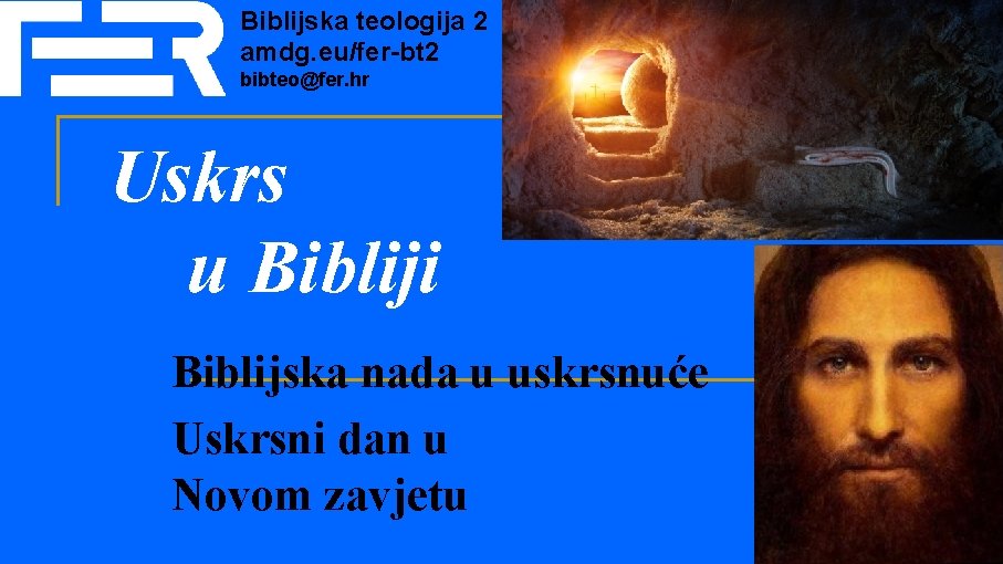 Biblijska teologija 2 amdg. eu/fer-bt 2 bibteo@fer. hr Uskrs u Bibliji Biblijska nada u