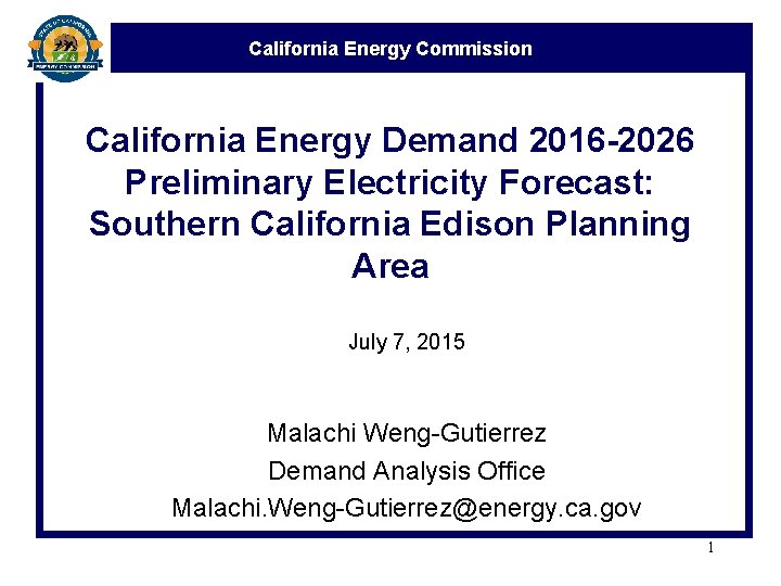 California Energy Commission California Energy Demand 2016 -2026 Preliminary Electricity Forecast: Southern California Edison