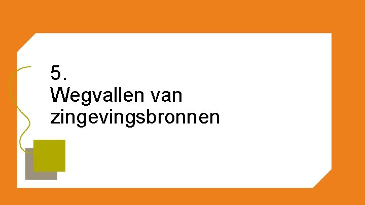 5. Wegvallen van zingevingsbronnen 