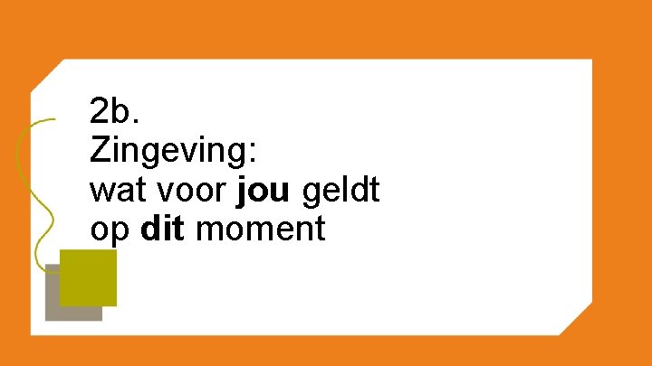 2 b. Zingeving: wat voor jou geldt op dit moment 