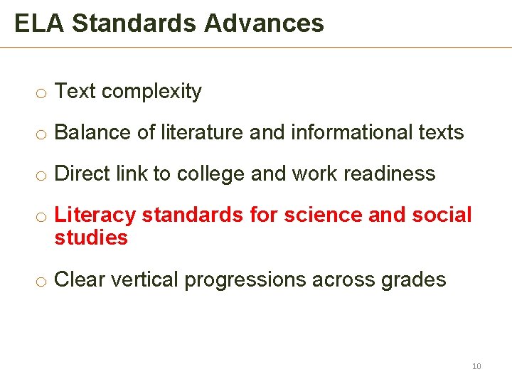 ELA Standards Advances o Text complexity o Balance of literature and informational texts o