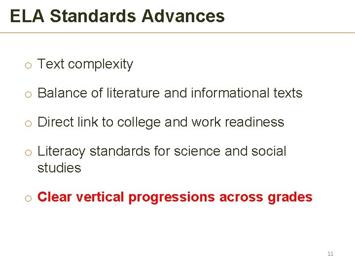 ELA Standards Advances o Text complexity o Balance of literature and informational texts o