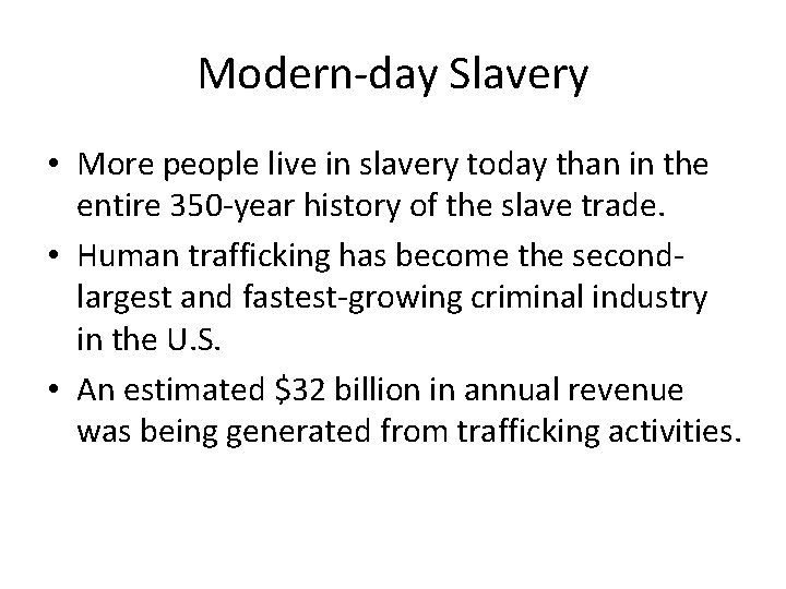 Modern-day Slavery • More people live in slavery today than in the entire 350