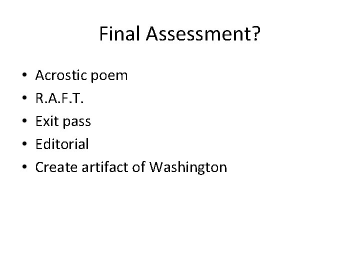 Final Assessment? • • • Acrostic poem R. A. F. T. Exit pass Editorial