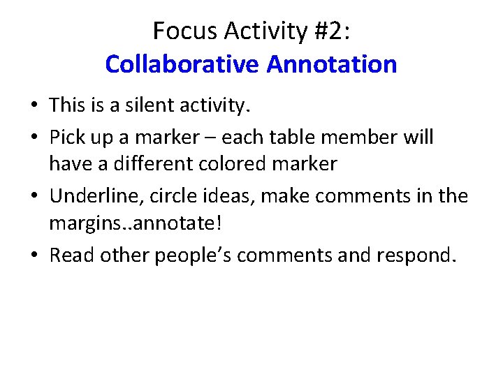 Focus Activity #2: Collaborative Annotation • This is a silent activity. • Pick up