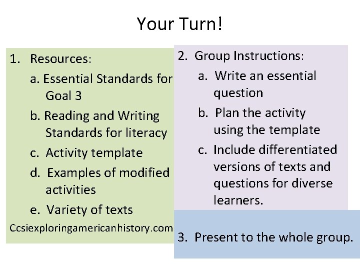 Your Turn! 2. Group Instructions: 1. Resources: a. Write an essential a. Essential Standards