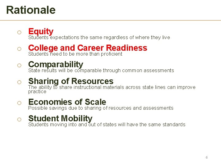 Rationale o Equity Students expectations the same regardless of where they live o College