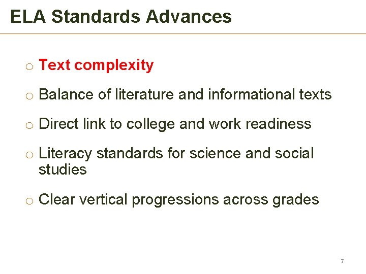 ELA Standards Advances o Text complexity o Balance of literature and informational texts o