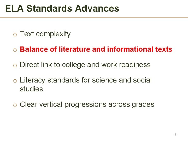 ELA Standards Advances o Text complexity o Balance of literature and informational texts o