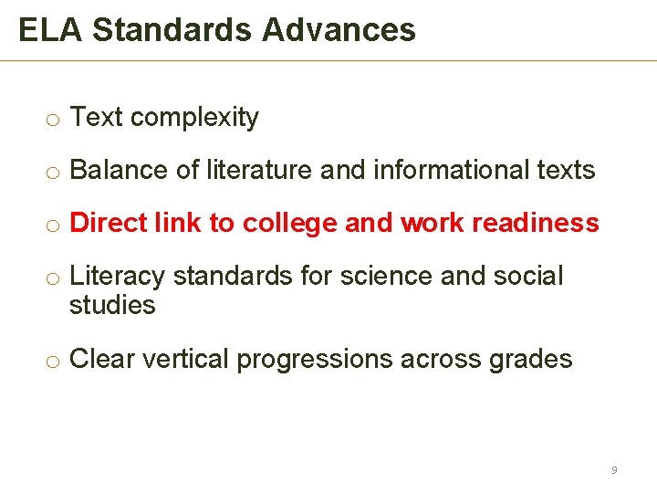 ELA Standards Advances o Text complexity o Balance of literature and informational texts o