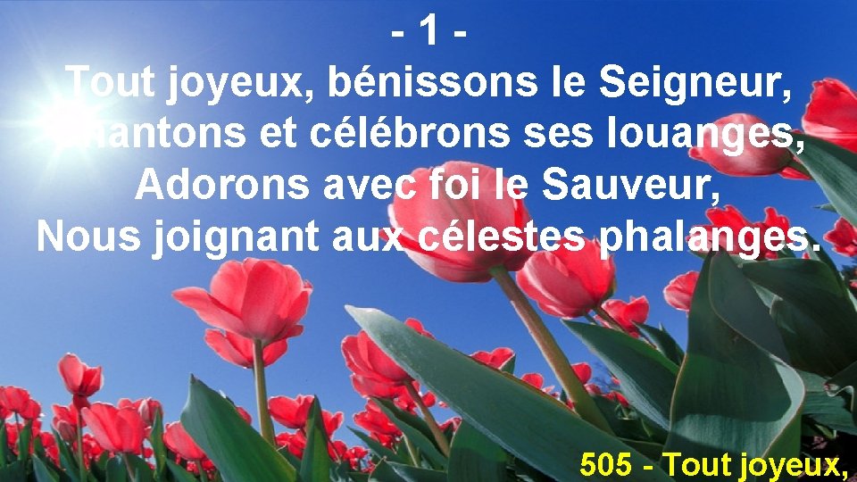 -1 Tout joyeux, bénissons le Seigneur, Chantons et célébrons ses louanges, Adorons avec foi