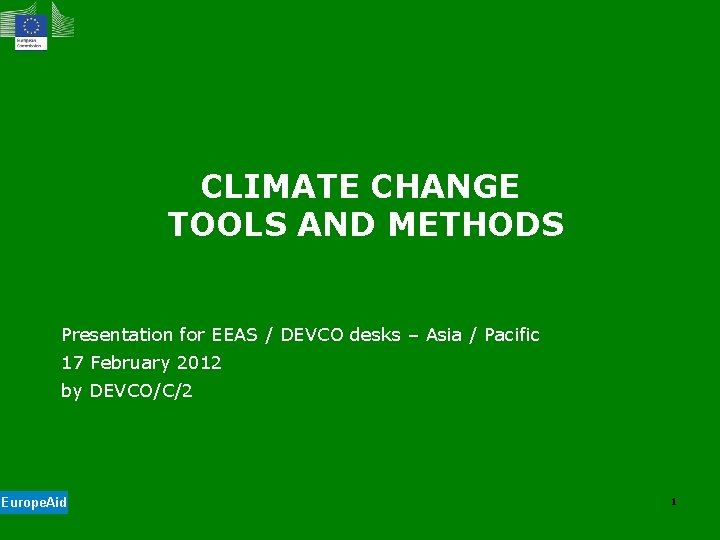 CLIMATE CHANGE TOOLS AND METHODS Presentation for EEAS / DEVCO desks – Asia /