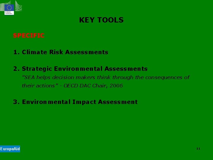KEY TOOLS SPECIFIC 1. Climate Risk Assessments 2. Strategic Environmental Assessments "SEA helps decision