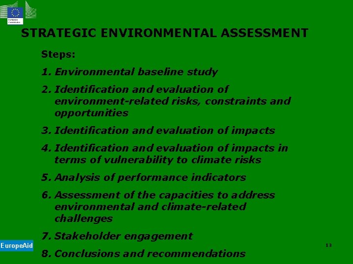 STRATEGIC ENVIRONMENTAL ASSESSMENT Steps: 1. Environmental baseline study 2. Identification and evaluation of environment-related