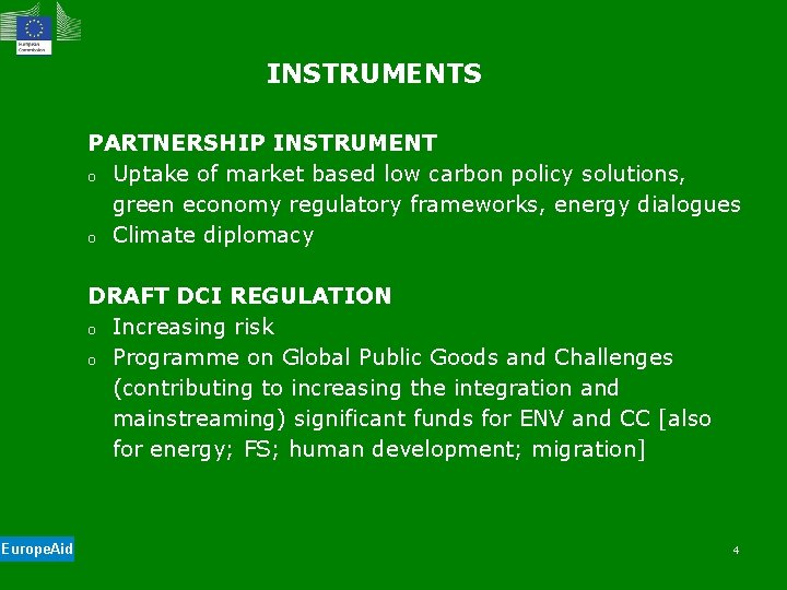 INSTRUMENTS PARTNERSHIP INSTRUMENT o Uptake of market based low carbon policy solutions, green economy