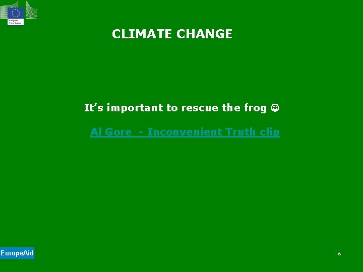 CLIMATE CHANGE It’s important to rescue the frog Al Gore - Inconvenient Truth clip