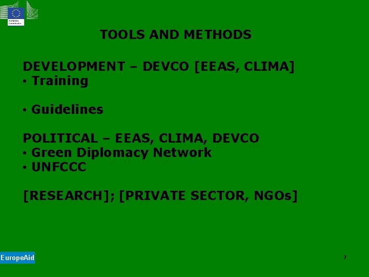 TOOLS AND METHODS DEVELOPMENT – DEVCO [EEAS, CLIMA] • Training • Guidelines POLITICAL –